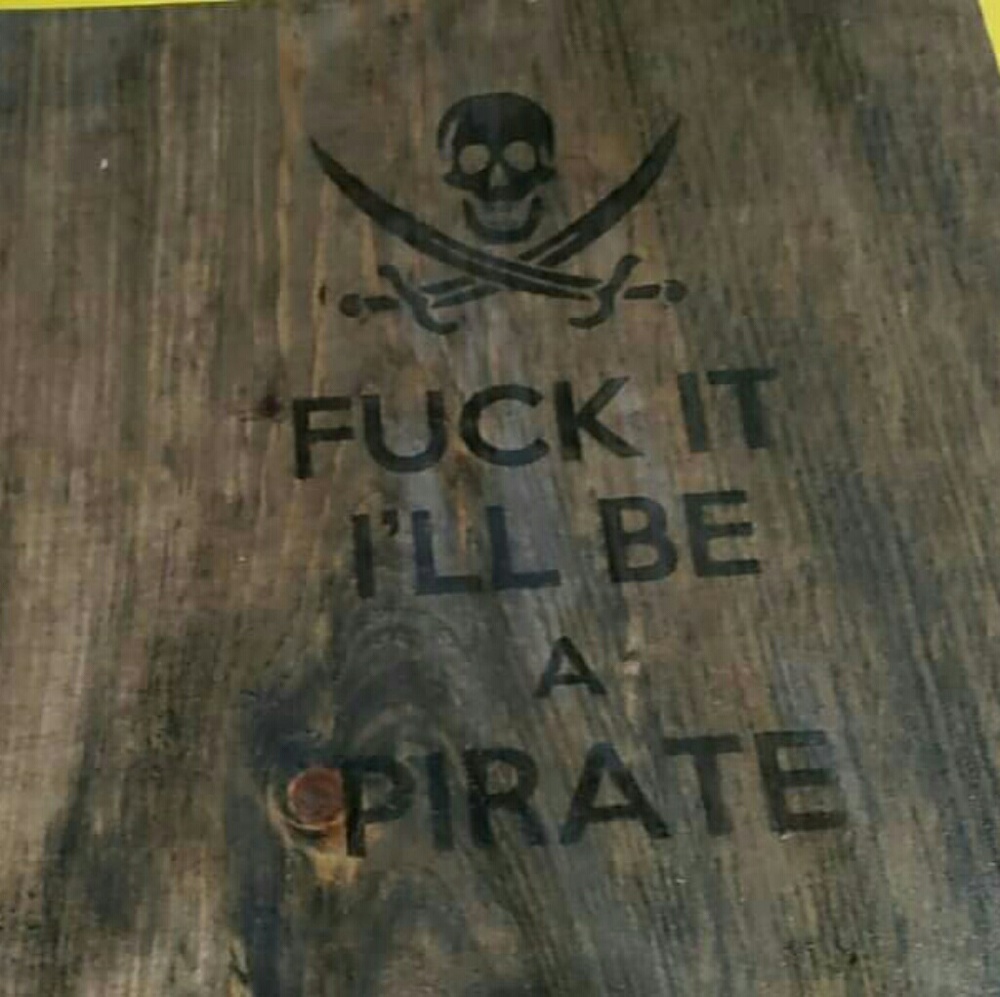 F$%k it be a pirate..